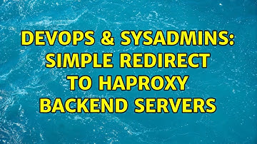 DevOps & SysAdmins: Simple redirect to HAproxy backend servers