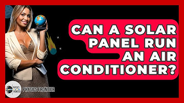 Can A Solar Panel Run An Air Conditioner? - Physics Frontier