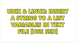 Unix & Linux: insert a string to a list variables in text file [use sed] (2 Solutions!!)