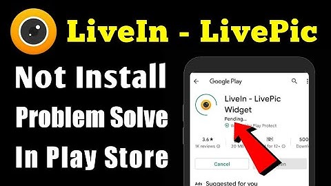 LiveIn - LivePic Widget app install download pending problem solve in play store iphone
