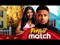 PERFECT MATCH - Maurice Sam, Sonia Uche 2024 Nigerian Nollywood Romantic Movie