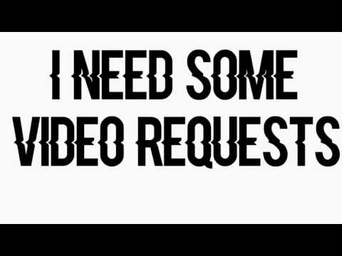 Video Requests!?! @bobbyluis6970