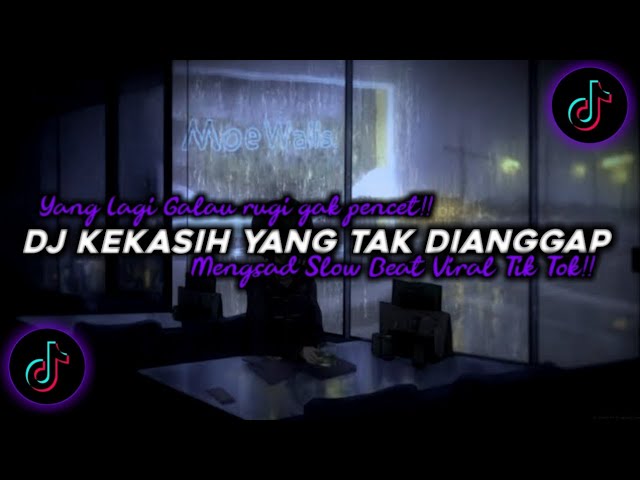 DJ Kekasih Yang Tak Dianggap Mengsad🥀 Slow Beat Viral Tik Tok Terbaru 2024!!🎵 class=