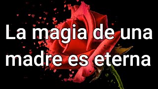 Dia Madre La magia de una madre es eterna