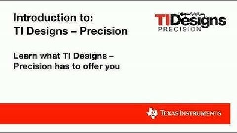 Introduction to TI Designs - Precision