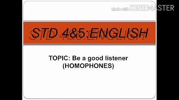 Be a good listener (HOMOPHONES) std:4&5