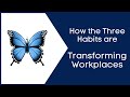 How the 3 Habits are Transforming Workplaces