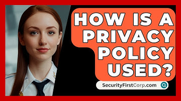 How Is A Privacy Policy Used? - SecurityFirstCorp.com