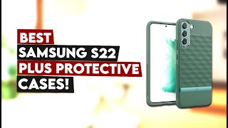 5 Best Samsung S22 Plus Protective Cases!🔥🔥✅
