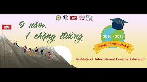 IIFE - 9 NĂM 1 CHẶNG ĐƯỜNG