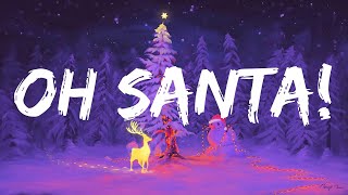 Mariah Carey - Oh Santa! (feat. Ariana Grande \& Jennifer Hudson) (Lyrics)