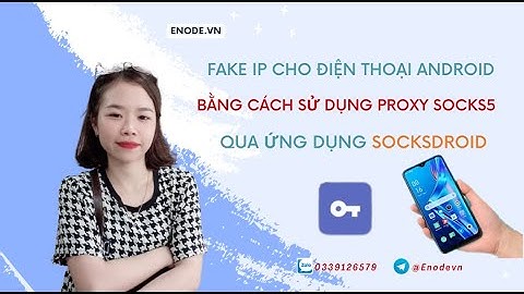Đổi IP cho điện thoại Android bằng cách sử dụng Proxy Socks5 qua Socksdroid