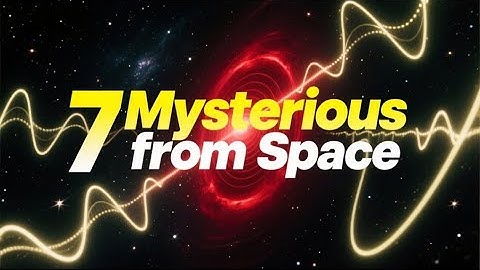 7 Mysterious Signals from Space Scientists Still Can’t Explain