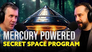 The Reverse Engineered, Mercury Powered UFOs of the Secret Space Program - 31.21 - MU Podcast