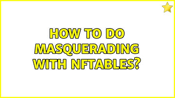 How to do Masquerading with NFTables? (2 Solutions!!)