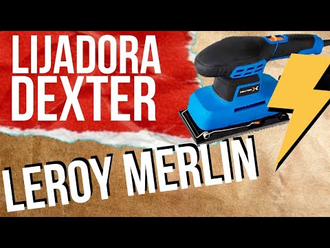 LIJADORA ⚠️ Leroy Merlin Dexter 🍀💰💸 (Para lijar paredes?) 😁 - YouTube