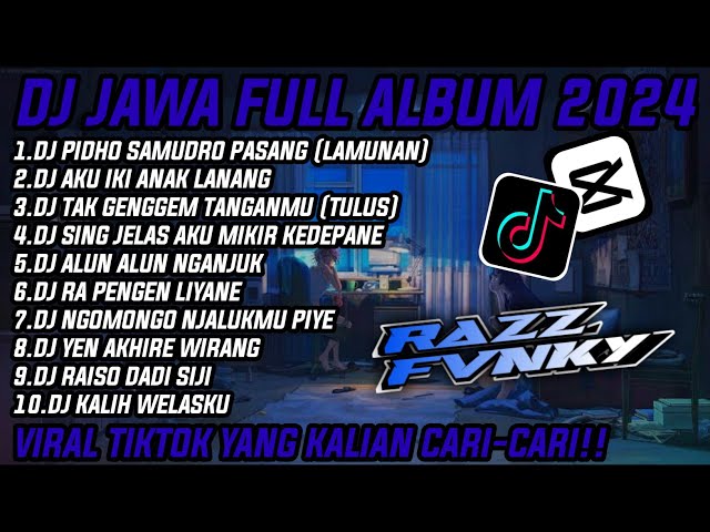 DJ JAWA FULL ALBUM VIRAL TIKTOK 2024 || DJ PIDHO SAMUDRO PASANG X AKU IKI ANAK LANANG X TULUS class=