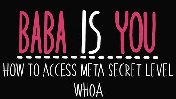 Baba Is You - How to access Whoa secret level in Meta - Solution