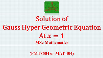 Solution of Gauss Hyper geometric equation at x=1| MSc mathematics