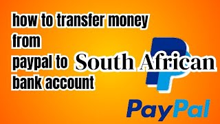 How to transfer money from Paypal to South African bank account (Step By Step) 2025