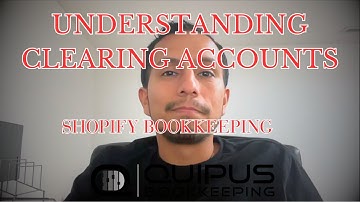 Shopify Bookkeeping | Understanding Clearing Accounts for E-commerce