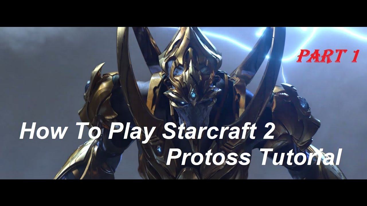 Hướng dẫn chơi Starcraft 2 : Giới thiệu game + Những điều cơ bản về Protoss (Part 1)