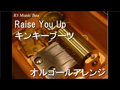 Raise You Up/キンキーブーツ【オルゴール】