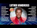 Luther Vandross Greatest Hits 2024 - Pop Music Mix - Top 10 Hits Of All Time