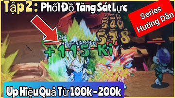 Tập 2 - Cách Phối Đồ, Nâng Skill hiệu quả, 100k - 200k sức mạnh úp map nào ?? || Gọi Rồng Online