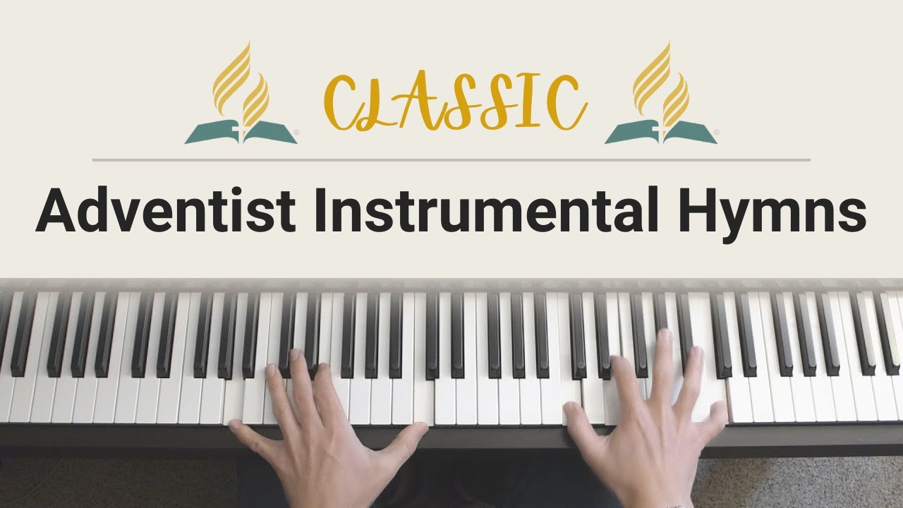 2 Hours Of Beautiful CLASSIC Adventist Instrumental Hymns