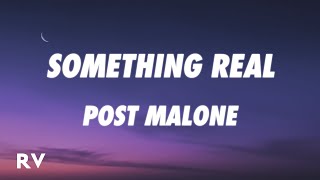 Post Malone - Something Real (Lyrics)