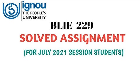 IGNOU BLIE-229 solved assignment for July 2021 session | #blisstudy