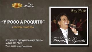 Video thumbnail of "Y poco a poquito | Pastor Fernando García"