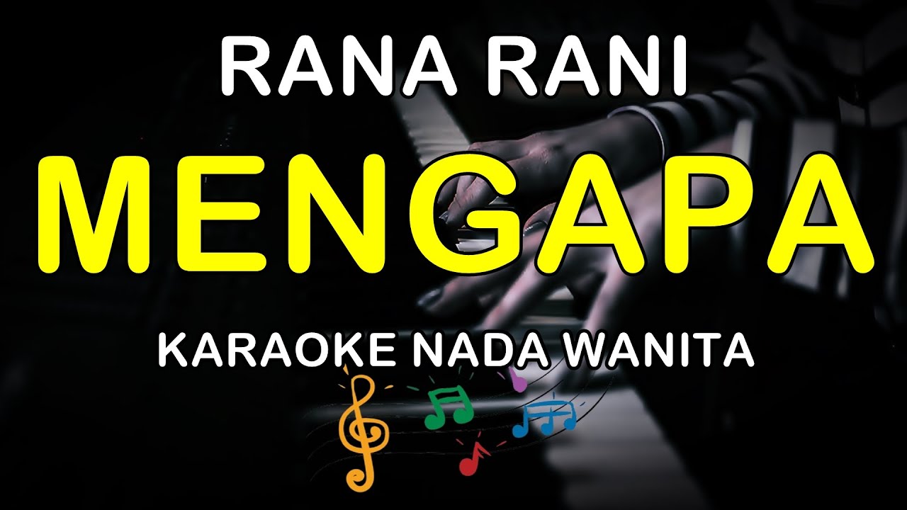 MENGAPA - KARAOKE NADA WANITA ( RANA RANI )