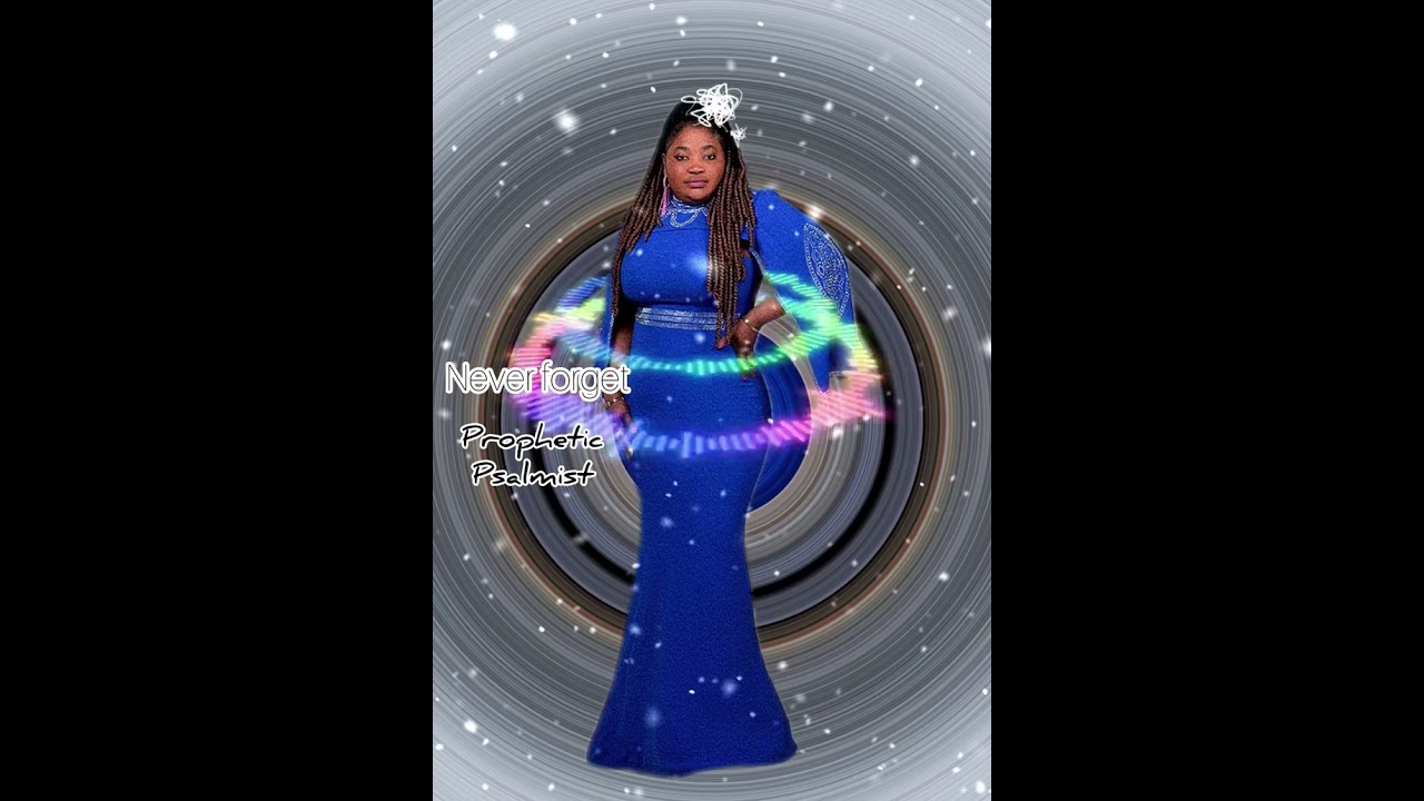 Prophetic psalmist -never forget