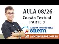 Aula 08/26 - ENEM - Coesão Textual - Parte 08