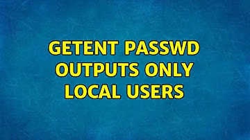 getent passwd outputs only local users (4 Solutions!!)