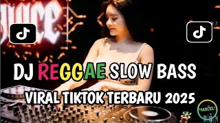 KUMPULAN DJ REGGAE SLOW TERBARU || DJ CAMPURAN VIRAL TIKTOK 2025🎵