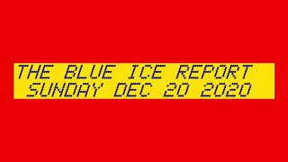 THE BLUE ICE REPORT SUNDAY DEC 20 2020