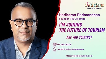 Hariharan Padmanaban Joins Tech in Tourism 2025 | A Game-Changer for Global Travel Innovation