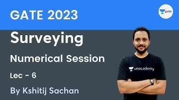 Numerical Session | Surveying | Lec 6 | Kshitij Sachan | Unacademy GATE - CE, CH