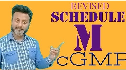 GMP, cGMP, Revised Schedule M in DRUG & COSMETICS ACT