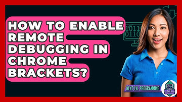 How To Enable Remote Debugging In Chrome Brackets? - Next LVL Programming