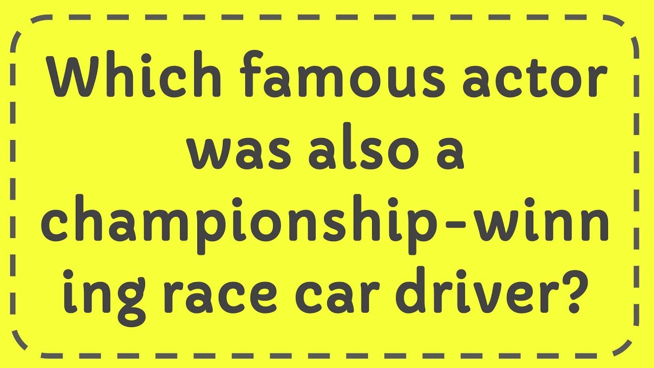 Which famous actor was also a championship winning race car driver ...