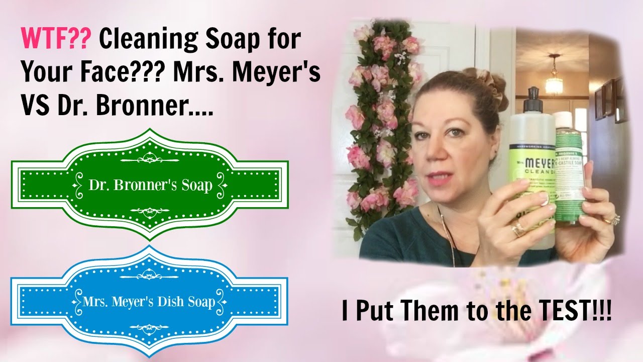 WTF?? Cleaning Soap for Your Face? Dr. Bronner VS. Mrs. Meyer's YouTube