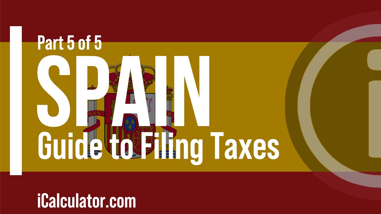 Spain Tax Guide To Filing Taxes YouTube