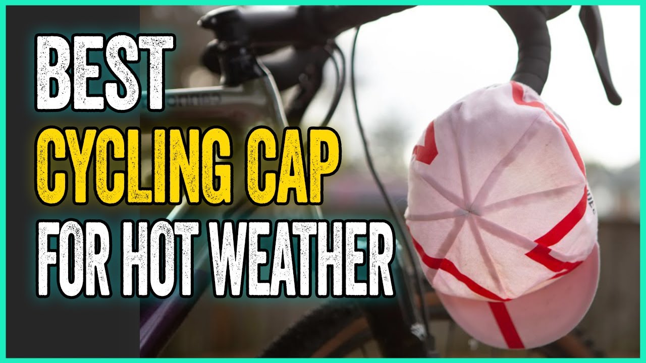 A Definitive Guide To The Best Cycling Caps to Wear This Summer YouTube