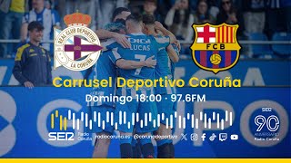 Deportivo - Barcelona B | En directo en Carrusel Deportivo Coruña