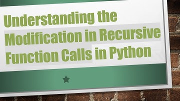 Understanding the Modification in Recursive Function Calls in Python