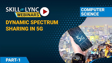 Dynamic Spectrum Sharing in 5G (Part - 1) | Computer Science Workshop